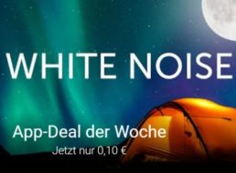 Google Play: App "White Noise" zum Aktionspreis von zehn Cent