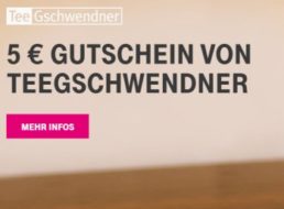 Wieder da: 5 Euro Rabatt bei Teegschwendner für Telekom-Kunden